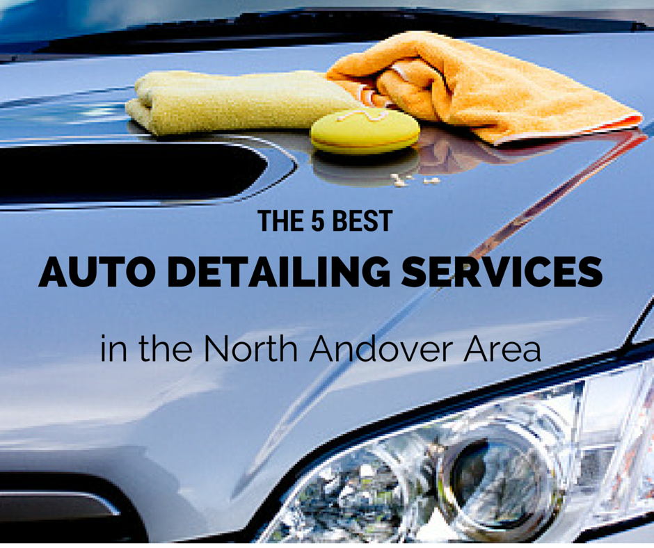 Best Auto Detailing Services in the North Andover Area